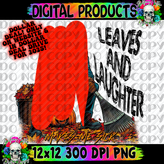 Leaves and laughter makes me sick