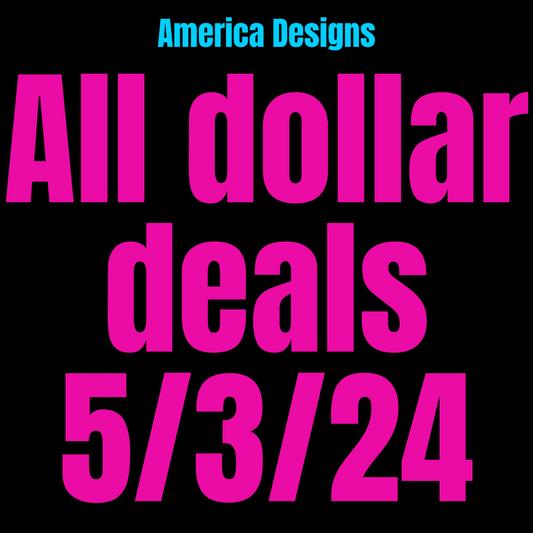 ALL DOLLAR DEALS 5/3/24