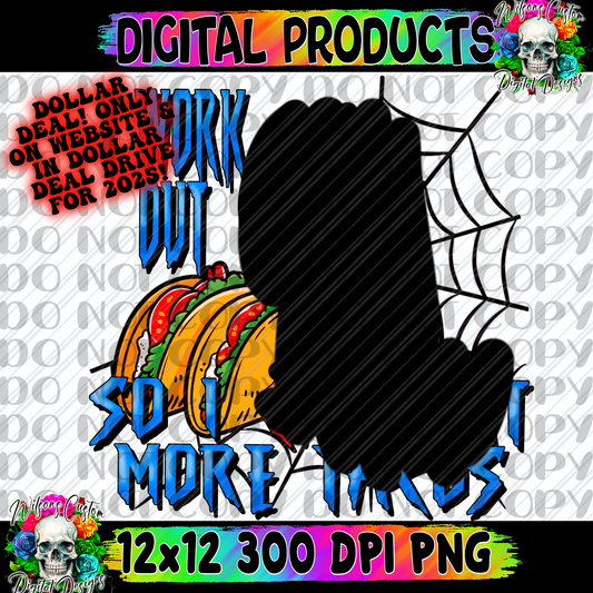 I work out so I can eat more tacos