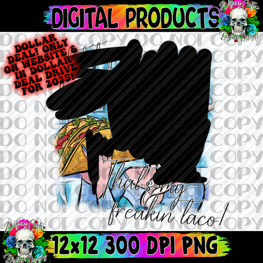 Let go that’s my freaking taco