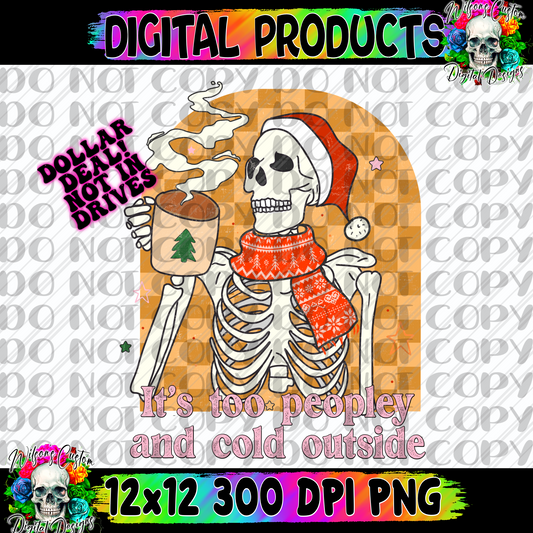 It’s too cold and peopley outside