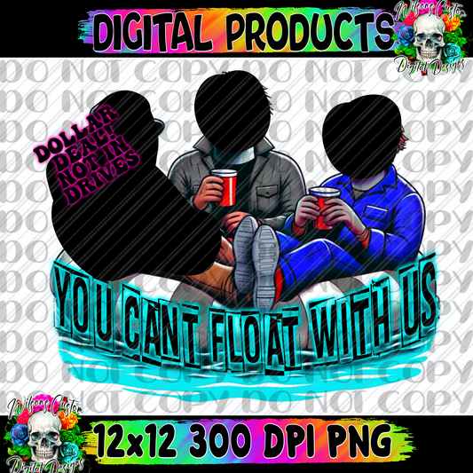 You can’t float with us