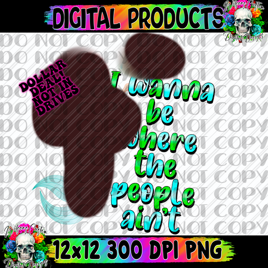 I wanna be where the people aren’t