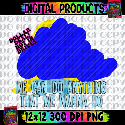 We can do anything that we wanna do