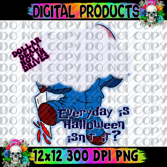 Everyday Is Halloween Isn't It