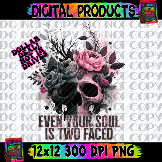 Even your soul is two faced