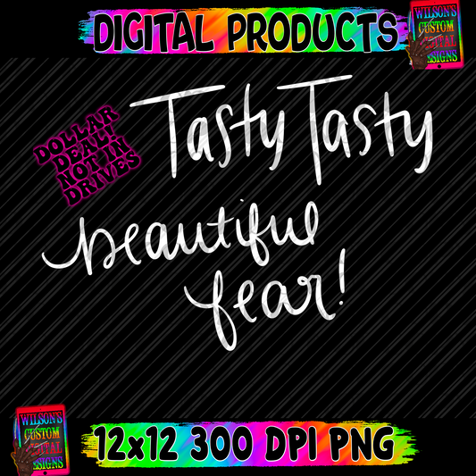 Tasty tasty beautiful fear