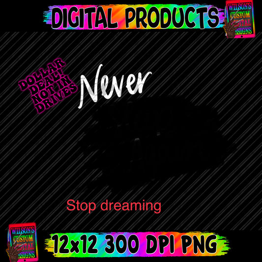 Never stop dreaming