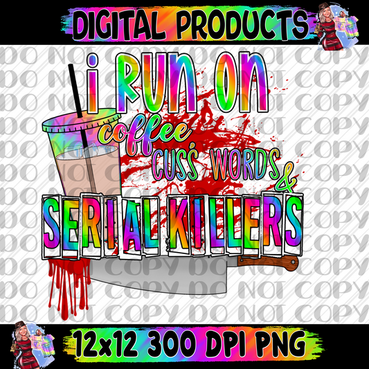 I run on coffee cuss words and serial killers